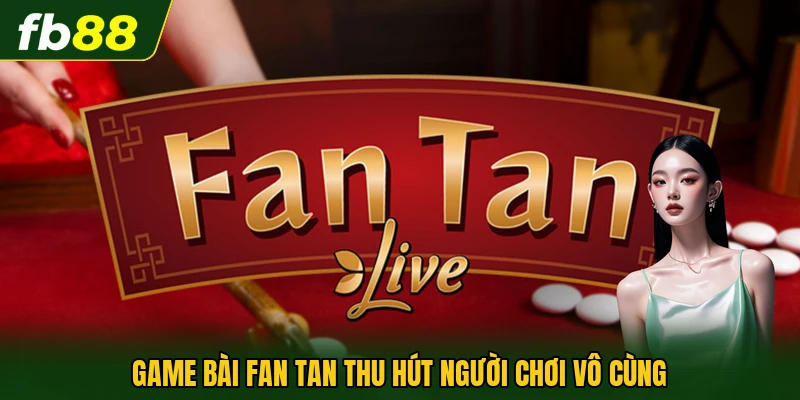 Game bài Fan Tan thu hút người chơi vô cùng