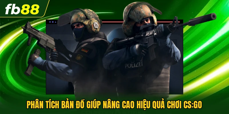 Phân tích bản đồ giúp nâng cao hiệu quả chơi CS:GO