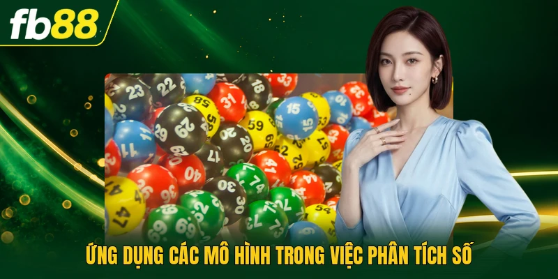 Bạch Thủ Lô Kép : Phân Tích Xác Suất Xổ Số Chuẩn 99% 3 Ứng dụng các mô hình trong việc phân tích số